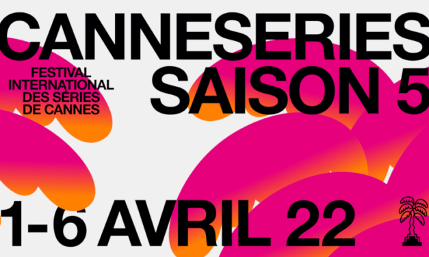 CANNESERIES SAISON 5: 1-6 AVRIL 2022