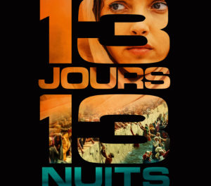 “13 JOURS 13 NUITS”  un film de Martin BOURBOULON